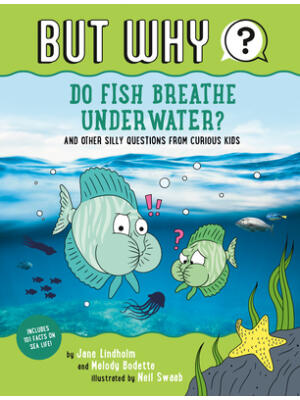 Do Fish Breathe Underwater? #2: And Other Silly Questions from Curious Kids