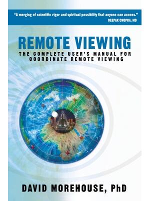 Remote Viewing: The Complete User's Manual for Coordinate Remote Viewing - Boganto