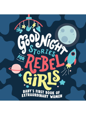 Good Night Stories for Rebel Girls: Baby's First Book of Extraordinary Women - Boganto