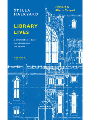 Library Lives : A Constellation of Books and Objects from the Rylands - Boganto