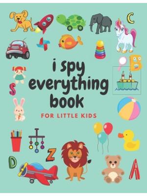 i spy everything book for little kids : an amazing Fun Guessing Game and Interactive Picture Book for little kids, Toddlers and Preschoolers ages 2-5 - Boganto