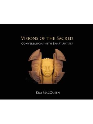 Visions of the Sacred : Conversations with Bahá'í Artists - Boganto