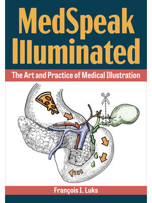 Medspeak Illuminated: The Art and Practice of Medical Illustration - Boganto