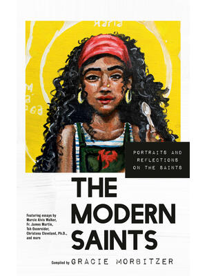 The Modern Saints: Portraits and Reflections on the Saints