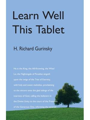 Learn Well This Tablet : A Commentary on the Tablet of Ahmad - Boganto