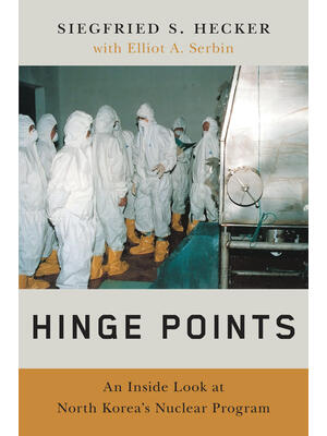 Hinge Points: An Inside Look at North Korea's Nuclear Program - Boganto