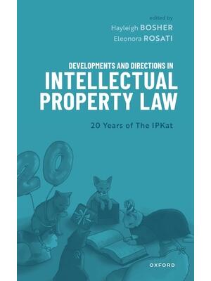 Developments and Directions in Intellectual Property Law : 20 Years of the Ipkat - Boganto