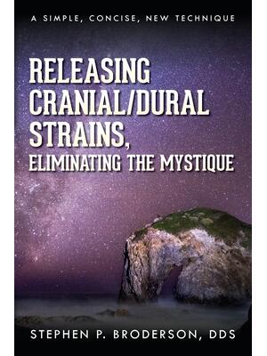 Releasing Cranial/Dural Strains, Eliminating the Mystique: A Simple, Concise, New Technique - Boganto