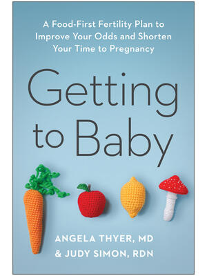 Getting to Baby: A Food-First Fertility Plan to Improve Your Odds and Shorten Your Time to Pregnancy - Boganto