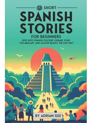 69 Short Spanish Stories for Beginners : Dive Into Spanish Culture, Expand Your Vocabulary, and Master Basics the Fun Way! - Boganto