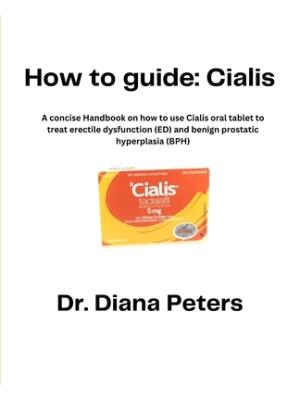 How To Guide : Cialis: A concise Handbook on how to use Cialis oral tablet to treat erectile dysfunction (ED) and benign prostatic hyperplasia (BPH) - Boganto