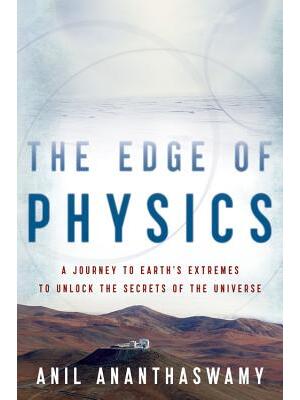 The Edge of Physics : A Journey to Earth's Extremes to Unlock the Secrets of the Universe - Boganto