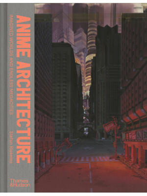 Anime Architecture: Imagined Worlds and Endless Megacities - Boganto