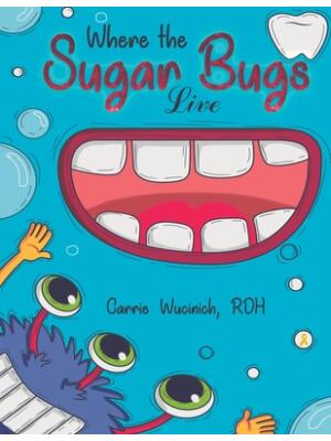 Where the Sugar Bugs Live - Boganto