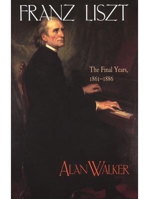 Franz Liszt: The Final Years, 1861 1886 - Boganto