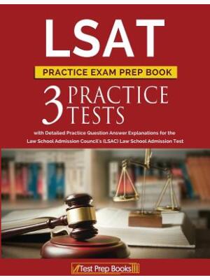 LSAT Practice Exam Prep Book : 3 LSAT Practice Tests with Detailed Practice Question Answer Explanations for the Law School Admission Council's (LSAC) Law School Admission Test - Boganto