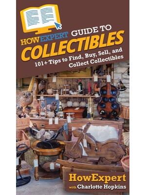 HowExpert Guide to Collectibles: 101+ Tips to Find, Buy, Sell, and Collect Collectibles - Boganto