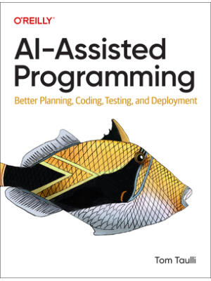 Ai-Assisted Programming : Better Planning, Coding, Testing, and Deployment - Boganto