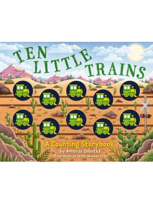 Ten Little Trains : A Counting Storybook - Boganto