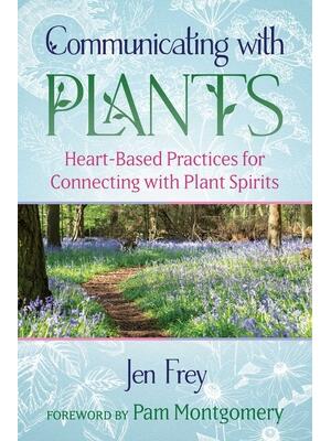 Communicating with Plants: Heart-Based Practices for Connecting with Plant Spirits - Boganto