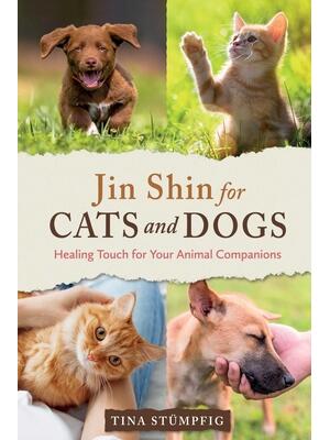Jin Shin for Cats and Dogs: Healing Touch for Your Animal Companions - Boganto
