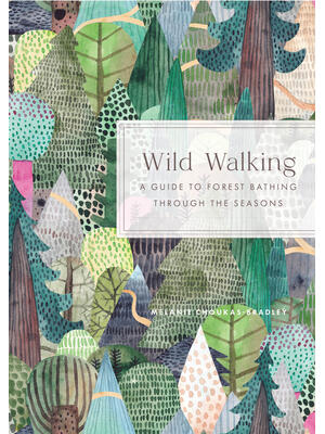 Wild Walking : A Guide to Forest Bathing Through the Seasons - Boganto