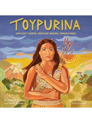 Toypurina : Japchivit Leader, Medicine Woman, Tongva Rebel - Boganto