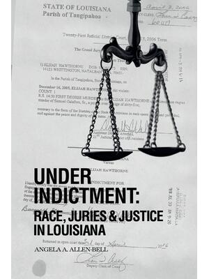 Under Indictment, Race, Juries & Justice in Louisiana - Boganto