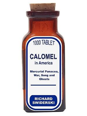 Calomel in America : Mercurial Panacea, War, Song and Ghosts - Boganto