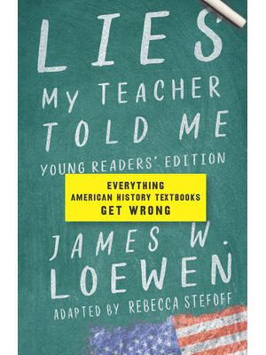Lies My Teacher Told Me: Young Readers’ Edition - Boganto