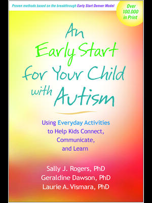 An Early Start for Your Child with Autism : Using Everyday Activities to Help Kids Connect, Communicate, and Learn - Boganto