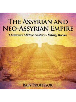 The Assyrian and Neo-Assyrian Empire Children's Middle Eastern History Books - Boganto