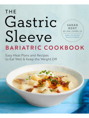 The Gastric Sleeve Bariatric Cookbook : Easy Meal Plans and Recipes to Eat Well & Keep the Weight Off - Boganto