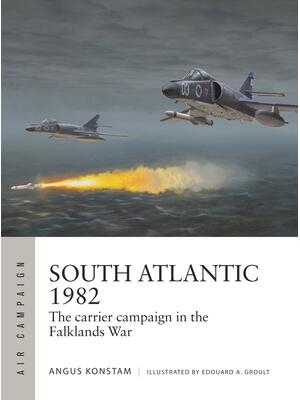 South Atlantic 1982 : The Carrier Campaign in the Falklands War - Boganto