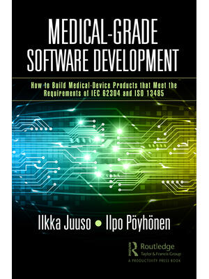 Medical-Grade Software Development : How to Build Medical-Device Products That Meet the Requirements of IEC 62304 and ISO 13485 - Boganto