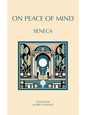 On Peace of Mind : To Serenus - Boganto
