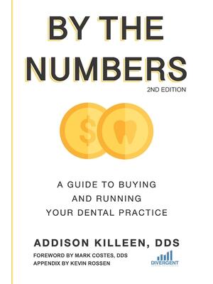 By the Numbers : A Guide to Buying and Running Your Dental Practice - Boganto