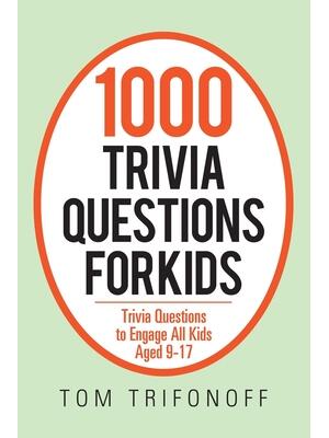 1000 Trivia Questions for Kids: Trivia Questions to Engage All Kids Aged 9-17 - Boganto