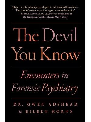 The Devil You Know: Encounters in Forensic Psychiatry - Boganto
