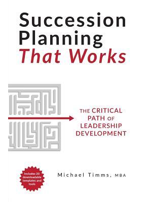 Succession Planning That Works: The Critical Path of Leadership Development - Boganto