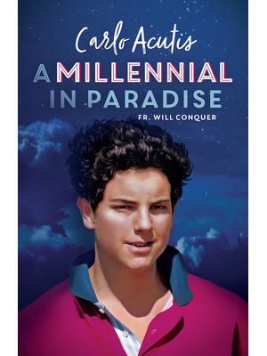 A Millennial in Paradise: Carlo Acutis - Boganto