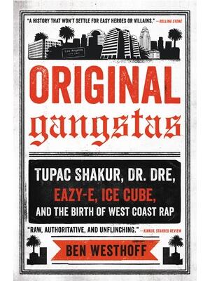 Original Gangstas: Tupac Shakur, Dr. Dre, Eazy-E, Ice Cube, and the Birth of West Coast Rap - Boganto