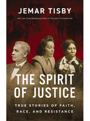 The Spirit of Justice: Stories of Faith, Race, and Resistance - Boganto