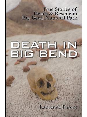 Death In Big Bend: True Stories of Death & Rescue in the Big Bend National Park - Boganto