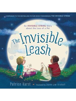 The Invisible Leash: An Invisible String Story about the Loss of a Pet - Boganto