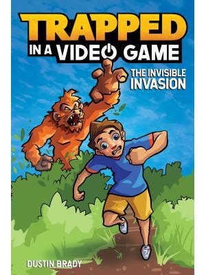 Trapped in a Video Game: The Invisible Invasion Volume 2 - Boganto