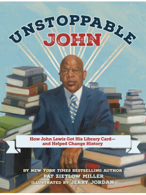 Unstoppable John : How John Lewis Got His Library Card--And Helped Change History - Boganto