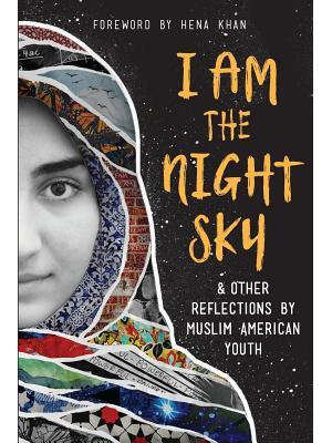 I Am the Night Sky: & Other Reflections by Muslim American Youth - Boganto