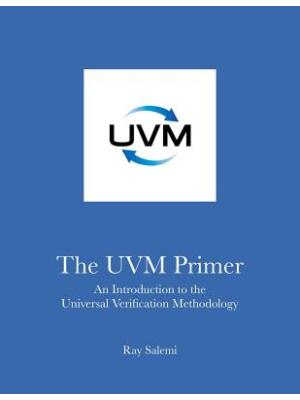 The UVM Primer : A Step-by-Step Introduction to the Universal Verification Methodology - Boganto