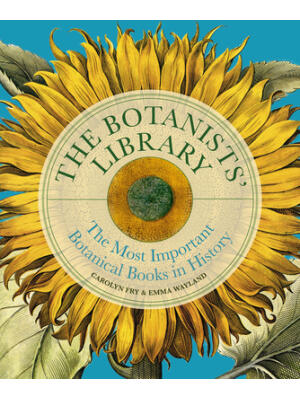 The Botanists' Library : The Most Important Botanical Books in History - Boganto